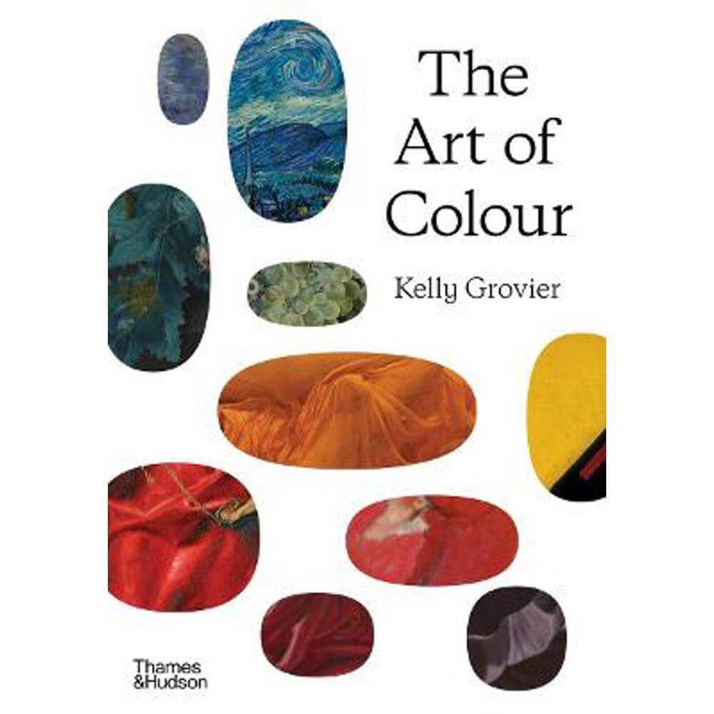 The Art of Colour: The History of Art in 39 Pigments (Hardback) - Kelly Grovier